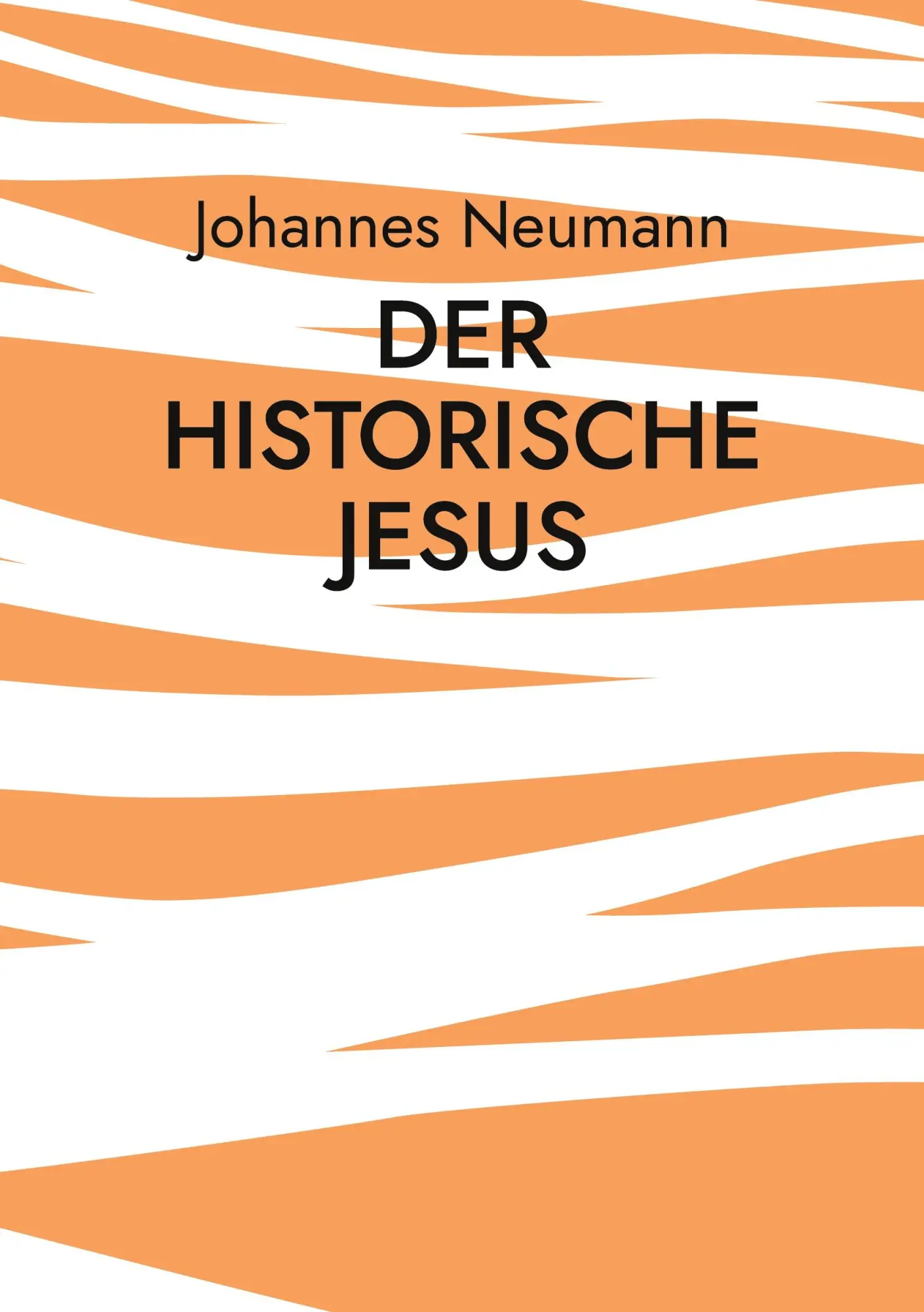 Cover: 9783755730330 | Der historische Jesus | Johannes Neumann | Taschenbuch | Paperback
