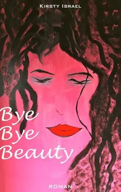 Cover: 9783849570330 | Bye Bye Beauty | Schönheit ist, was berührt | Kirsty Israel | Buch