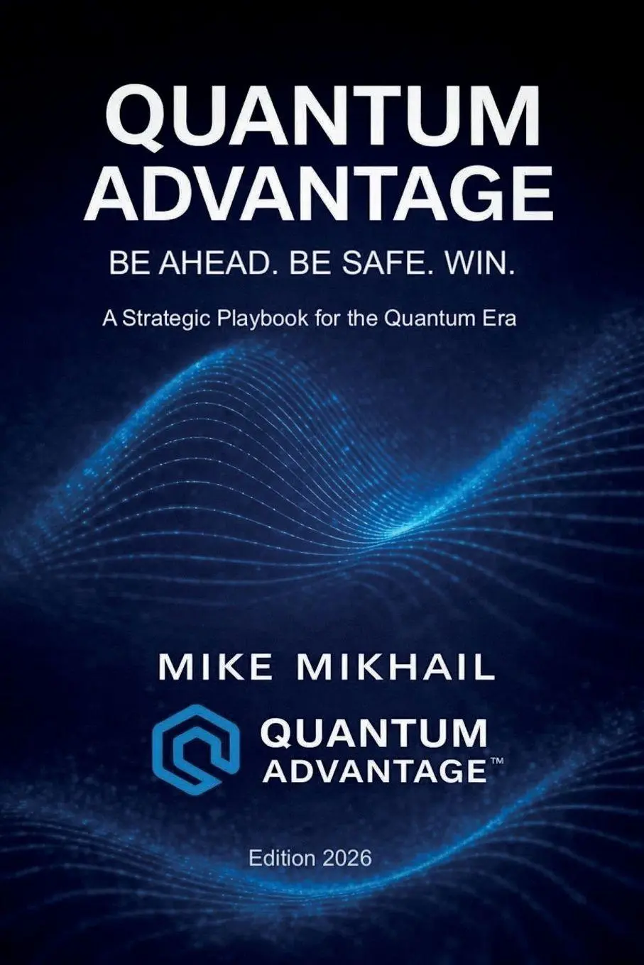 Cover: 9798993200330 | Quantum Advantage | Be Ahead. Be Safe. Win. | Mike Mikhail | Buch