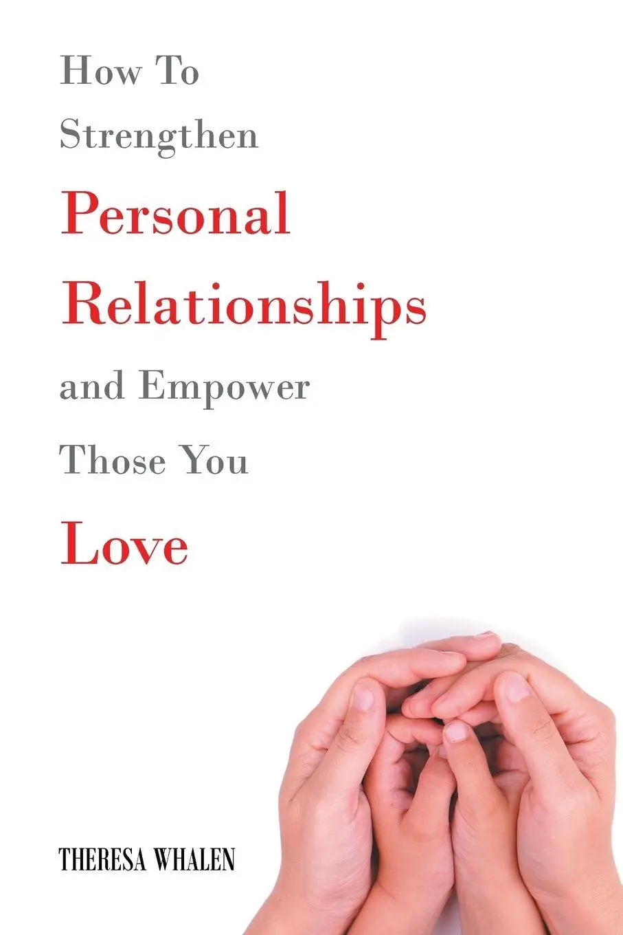Cover: 9781641380430 | How To Strengthen Personal Relationships and Empower Those You Love