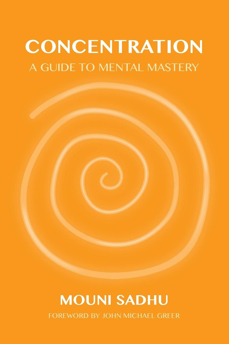 Cover: 9781801520430 | Concentration | A Guide to Mental Mastery | Mouni Sadhu | Taschenbuch