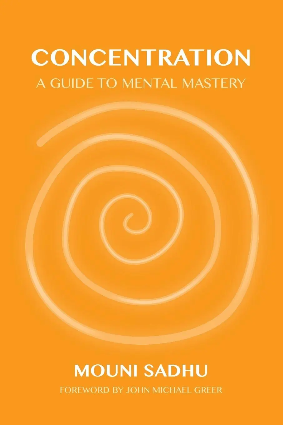 Cover: 9781801520430 | Concentration | A Guide to Mental Mastery | Mouni Sadhu | Taschenbuch