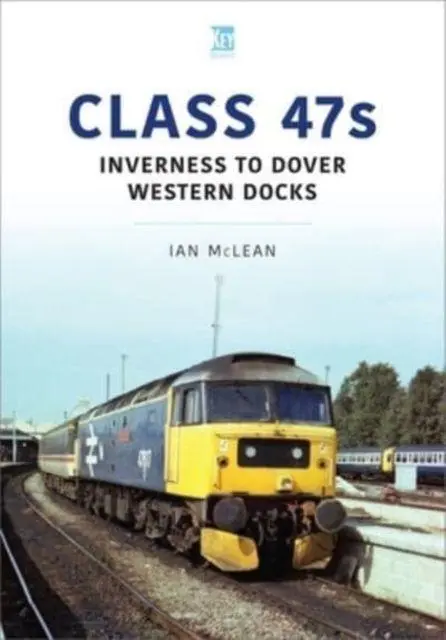 Cover: 9781913870430 | Class 47s: Inverness to Dover Western Docks, 1985-86 | Ian Mclean