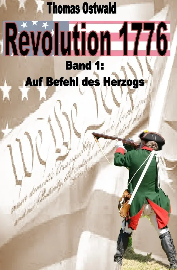 Cover: 9783754110430 | Revolution 1776 - Krieg in den Kolonien 1. | Auf Befehl des Herzogs