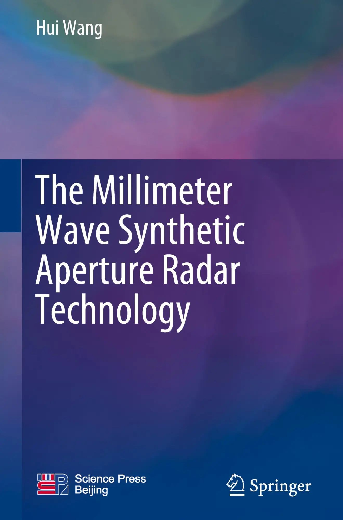 Cover: 9789819710430 | The Millimeter Wave Synthetic Aperture Radar Technology | Hui Wang | x