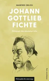 Cover: 9783689480530 | Johann Gottlieb Fichte | Philosoph des absoluten Ichs | Manfred Orlick