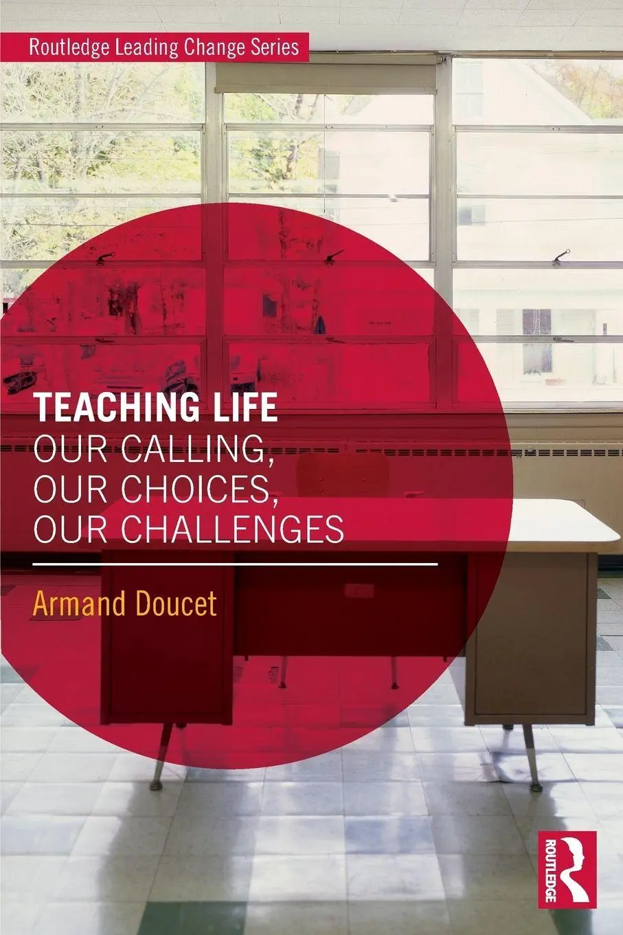 Cover: 9781138370630 | Teaching Life | Our Calling, Our Choices, Our Challenges | Doucet