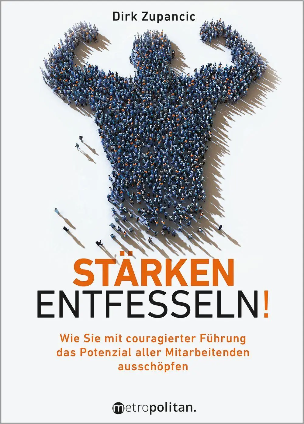 Cover: 9783961860630 | Stärken entfesseln! | Dirk Zupancic | Buch | Metropolitan Bücher