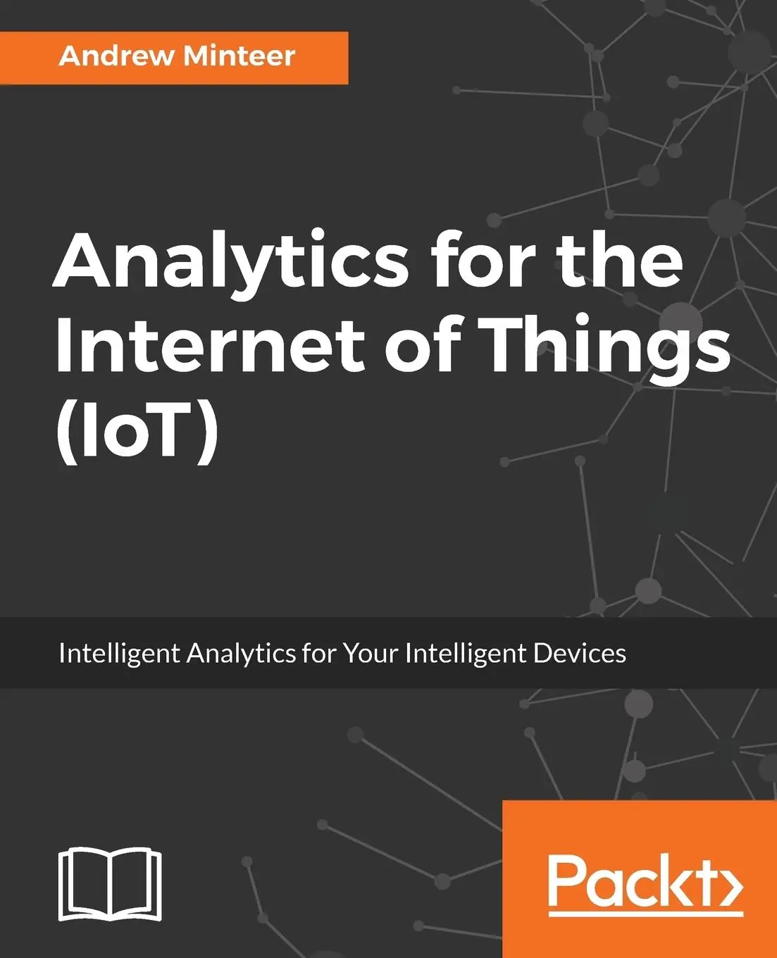 Cover: 9781787120730 | Analytics for the Internet of Things (IoT) | Andrew Minteer | Buch