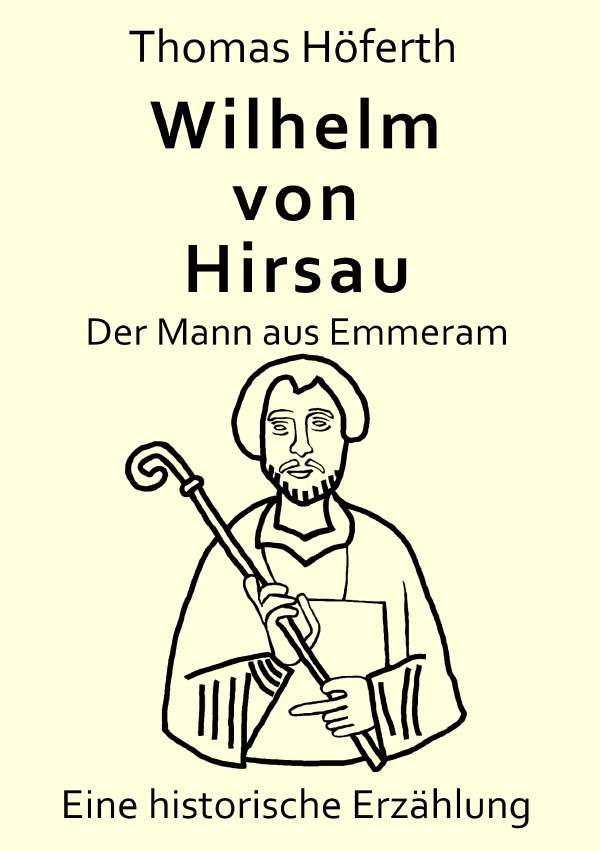 Cover: 9783759820730 | Wilhelm von Hirsau - Der Mann aus Emmeram | Eine historische Erzählung