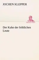 Cover: 9783849530730 | Der Kahn der fröhlichen Leute | Jochen Klepper | Taschenbuch | 192 S.