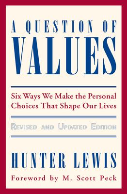 A Question of Values: Six Ways We Make the Personal Choices That Shape Our Lives | Hunter Lewis | Taschenbuch | Englisch | 2007 | AXIOS PR | EAN 9780966190830 - Lewis, Hunter