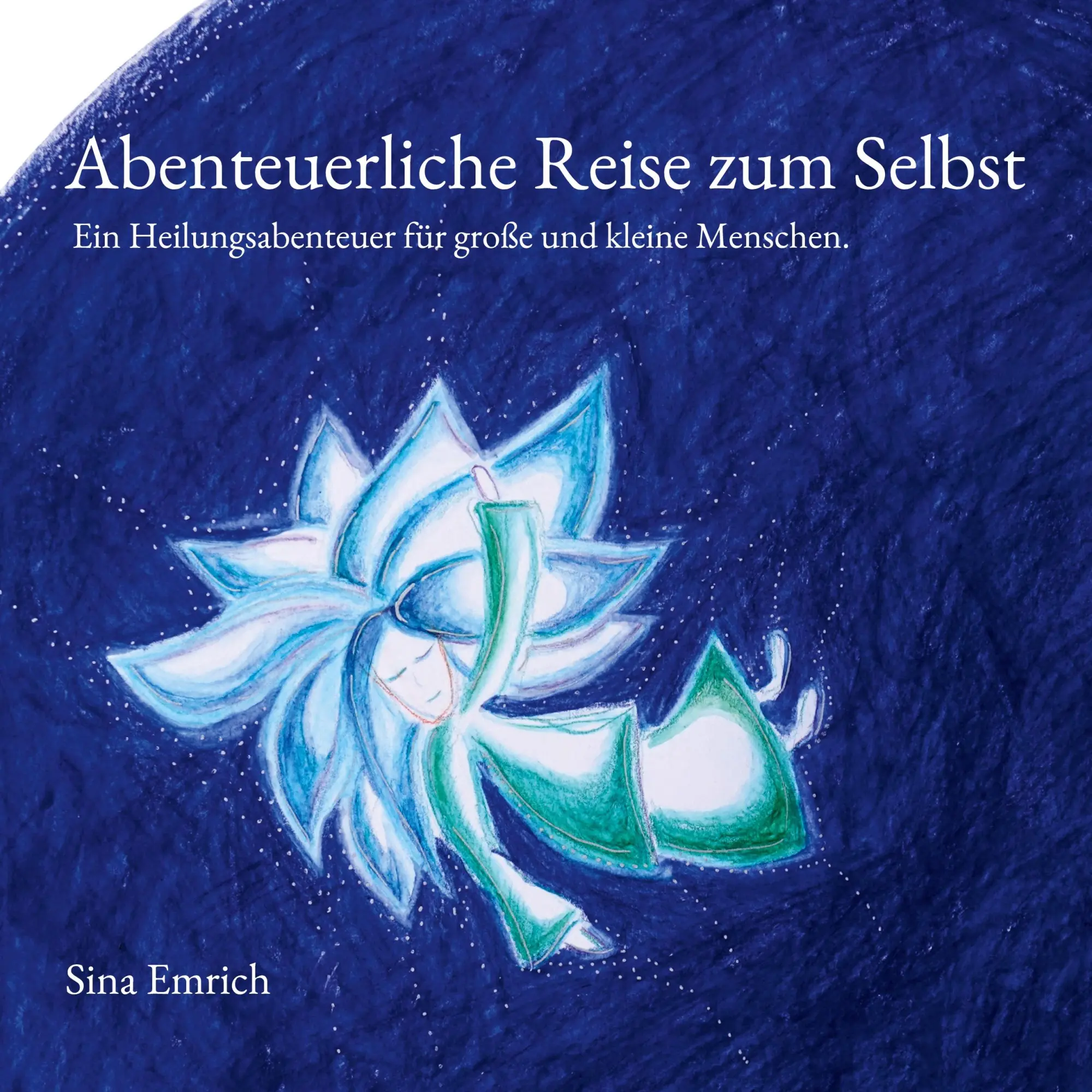 Cover: 9783757830830 | Abenteuerliche Reise zum Selbst | Ein Heilungsabenteuer | Sina Emrich