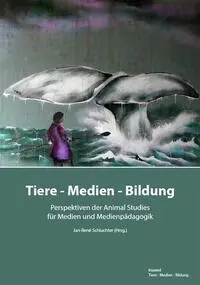 Cover: 9783968480930 | Tiere - Medien - Bildung | Jan-René Schluchter | Taschenbuch | 180 S.