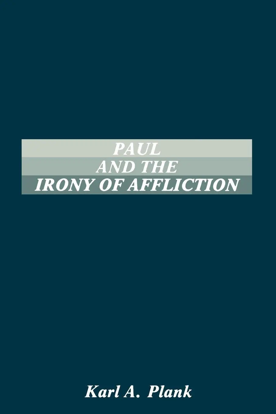 Cover: 9781555401030 | Paul and the Irony of Afflication | Karl A. Plank | Taschenbuch | 1987