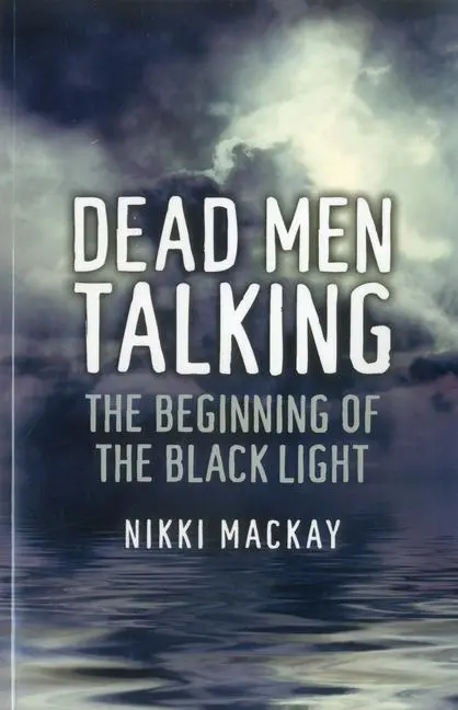 Cover: 9781780991030 | Dead Men Talking | The Beginning of the Black Light | Nikki Mackay