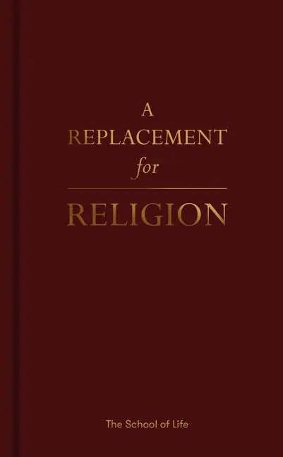 Cover: 9781912891030 | A Replacement for Religion | The School Of Life | Buch | Gebunden