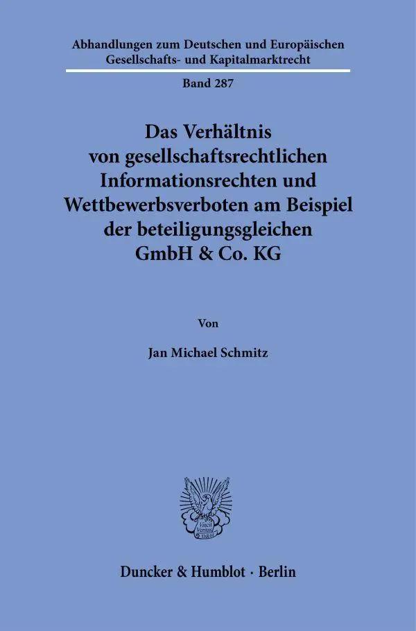 Das Verhältnis von gesellschaftsrechtlichen Informationsrechten und Wettbewerbsverboten am Beispiel der beteiligungsgleichen GmbH & Co. KG