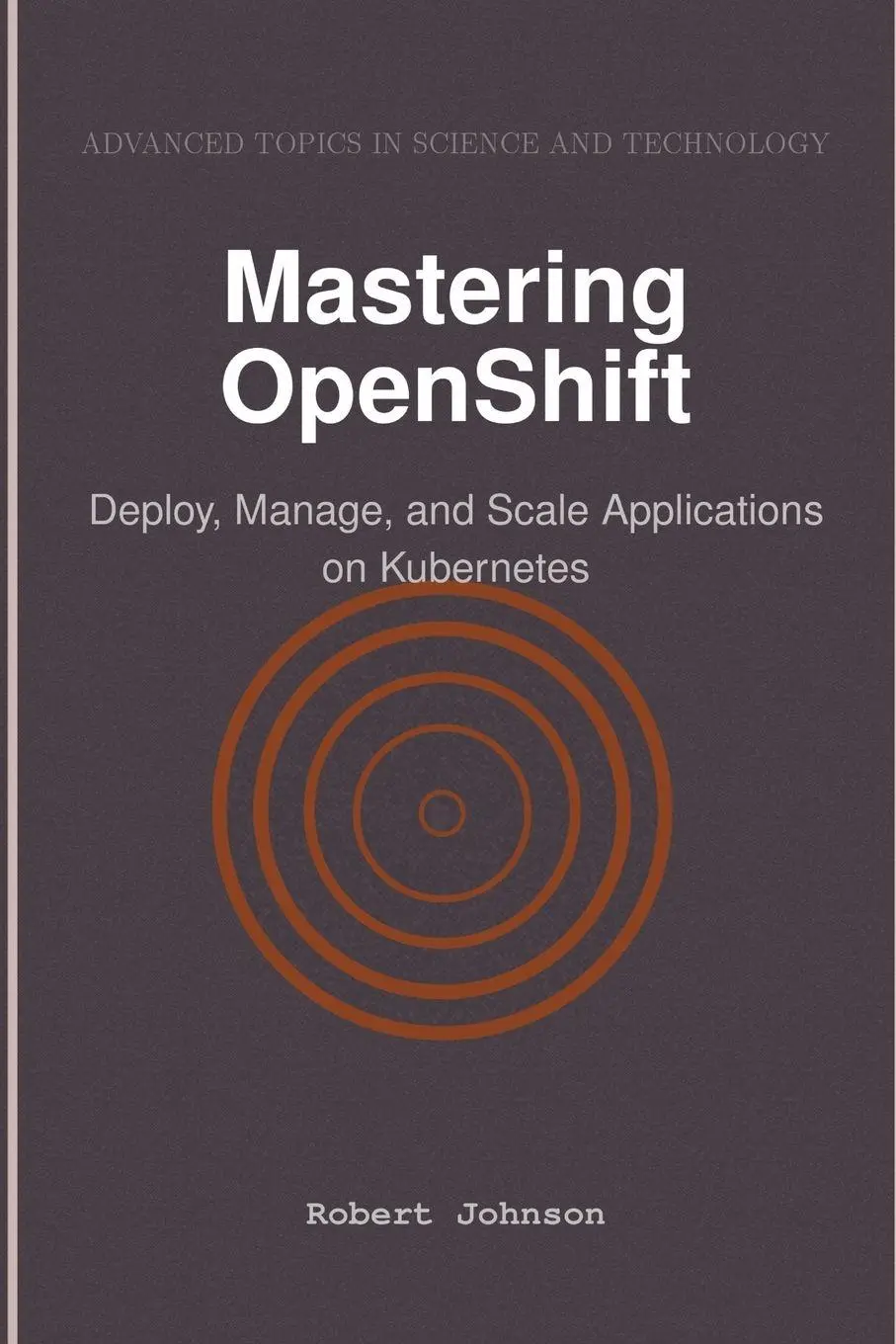 Cover: 9798896651130 | Mastering OpenShift | Robert Johnson | Taschenbuch | Englisch | 2025