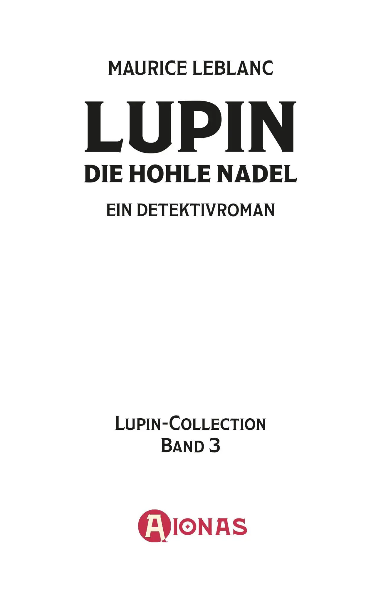 Bild: 9783965451230 | Lupin. Die hohle Nadel. Detektivroman. Maurice Leblanc | Leblanc
