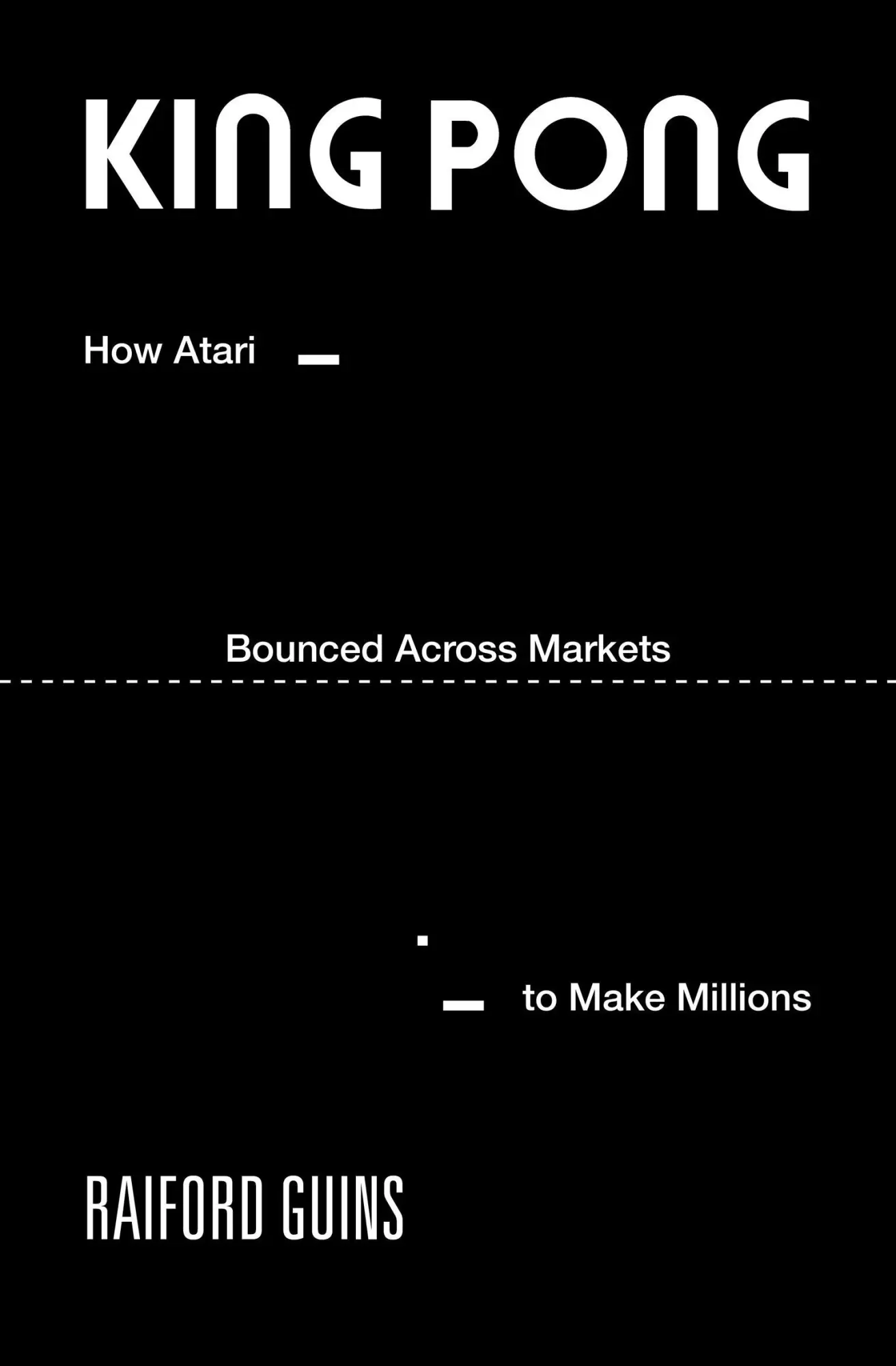 Cover: 9780262051330 | King Pong | How Atari Bounced Across Markets to Make Millions | Guins