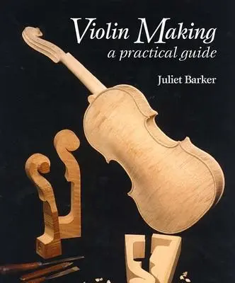 Cover: 9780719841330 | Violin Making – A Practical Guide | Juliet Barker | Taschenbuch | 2022