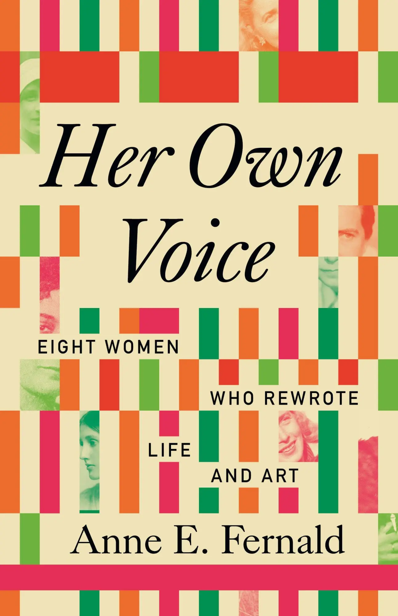 Cover: 9780807021330 | Her Own Voice | Eight Women Who Rewrote Life and Art | Anne E. Fernald
