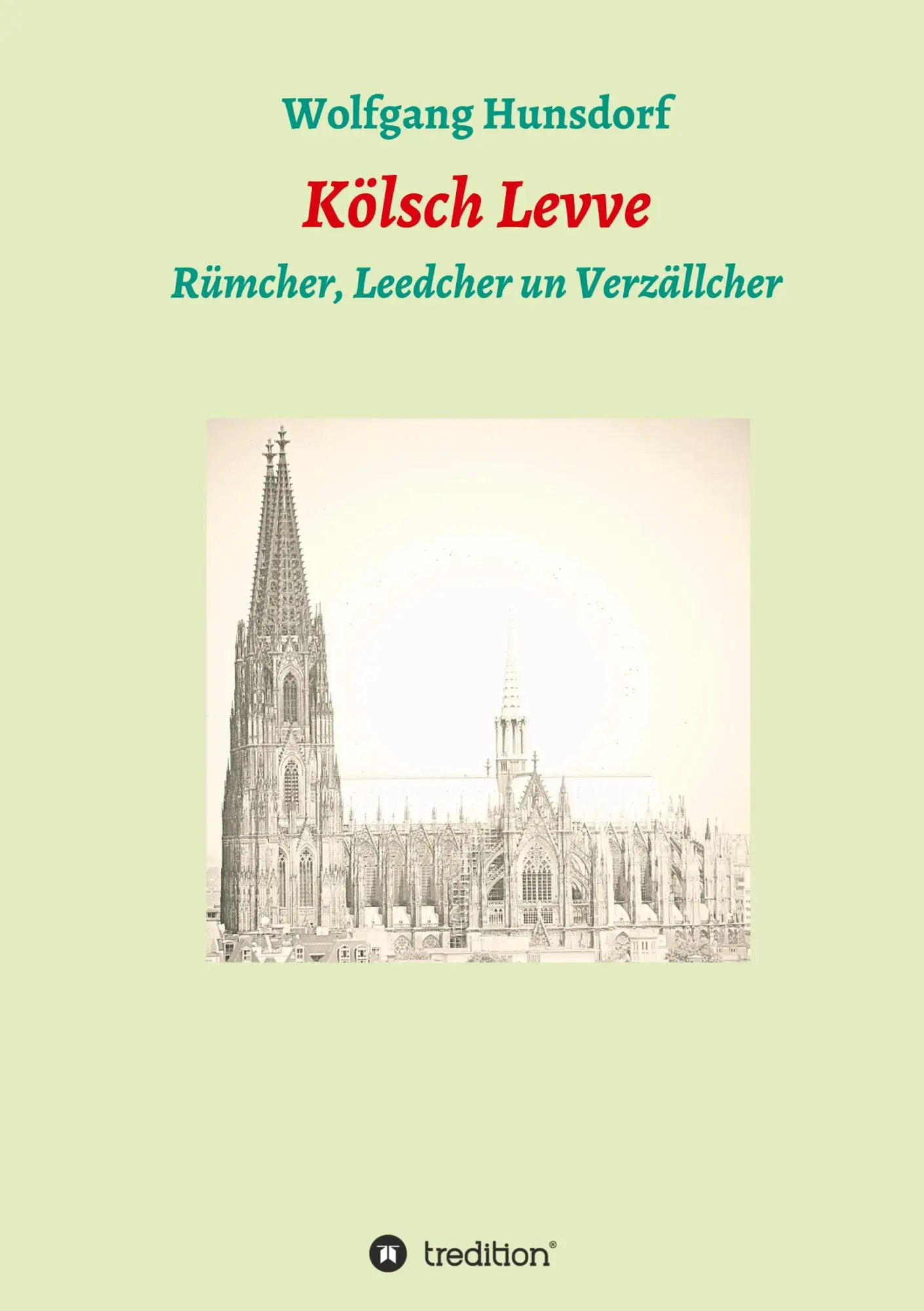 Cover: 9783347201330 | Kölsch Levve | Rümcher, Leedcher un Verzällcher | Wolfgang Hunsdorf