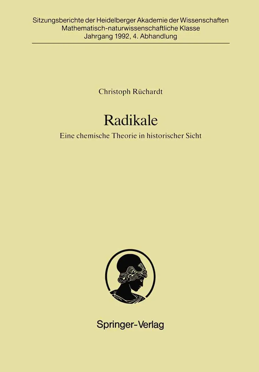 Radikale: Eine chemische Theorie in historischer Sicht (Sitzungsberichte der Heidelberger Akademie der Wissenschaften, 1992 / 4)