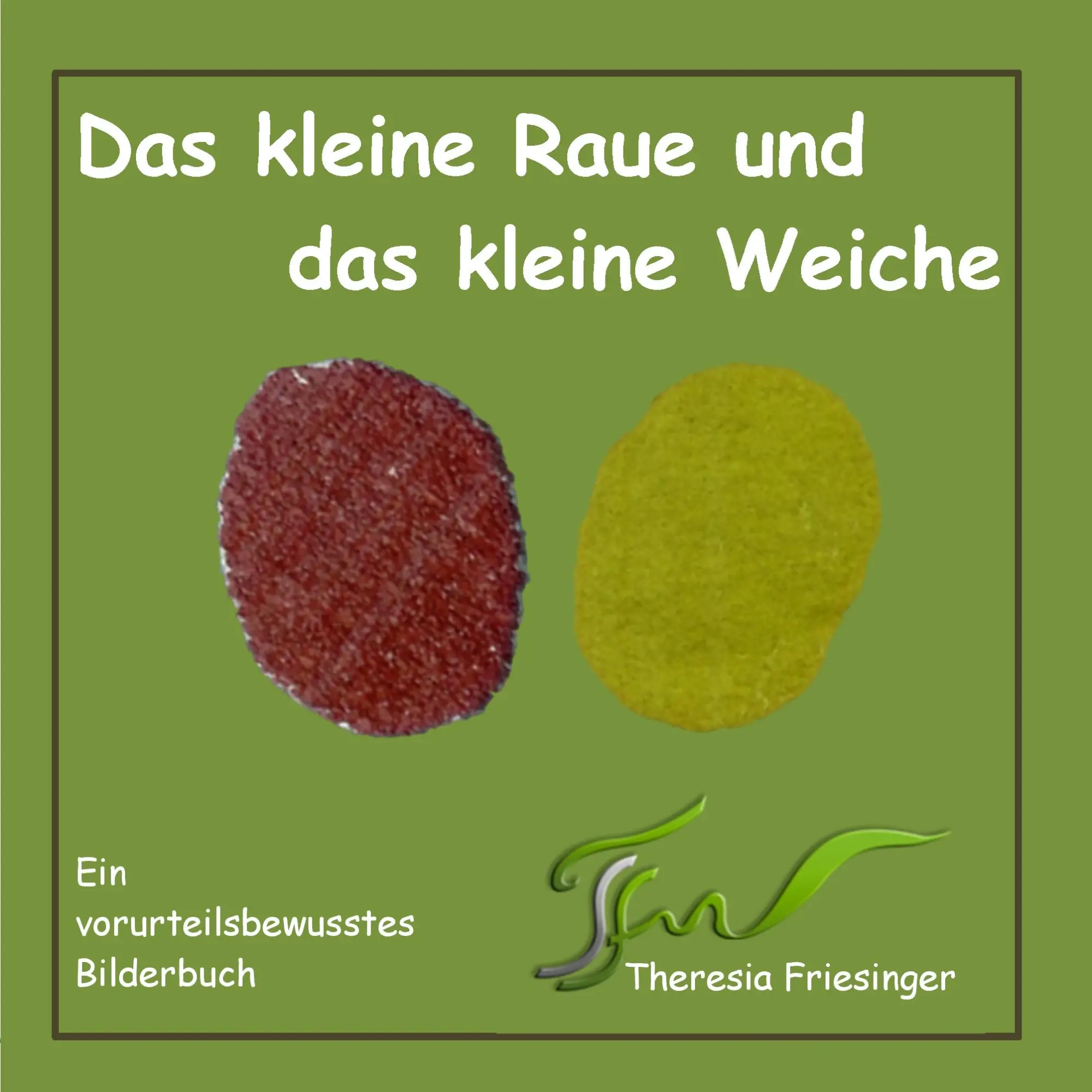 Cover: 9783848241330 | Das kleine Raue und das kleine Weiche | Theresia Friesinger | Buch