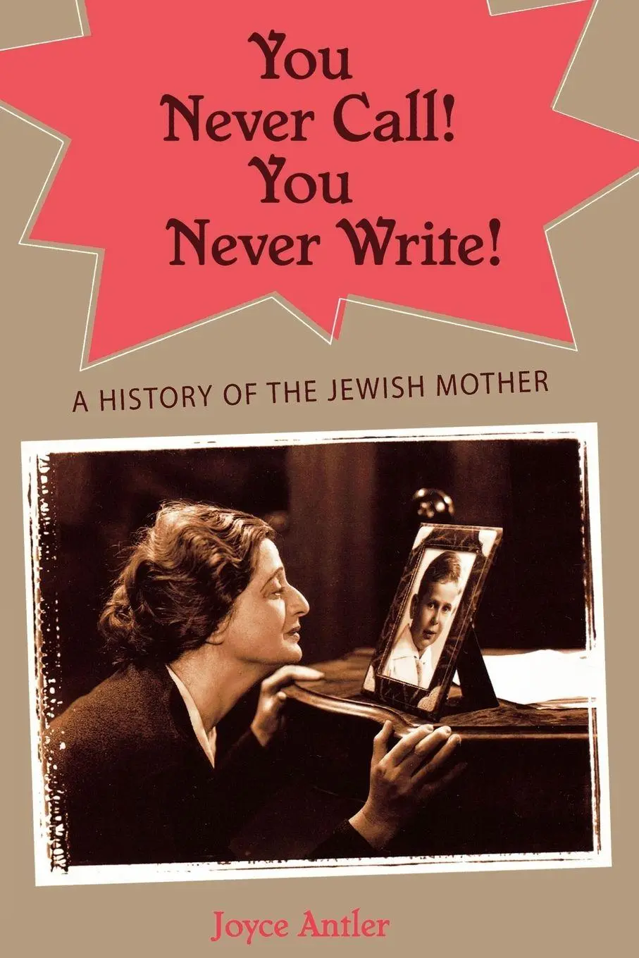 Cover: 9780195341430 | You Never Call! You Never Write! | A History of the Jewish Mother
