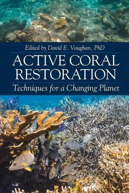 Cover: 9781604271430 | Active Coral Restoration | Techniques for a Changing Planet | Vaughan