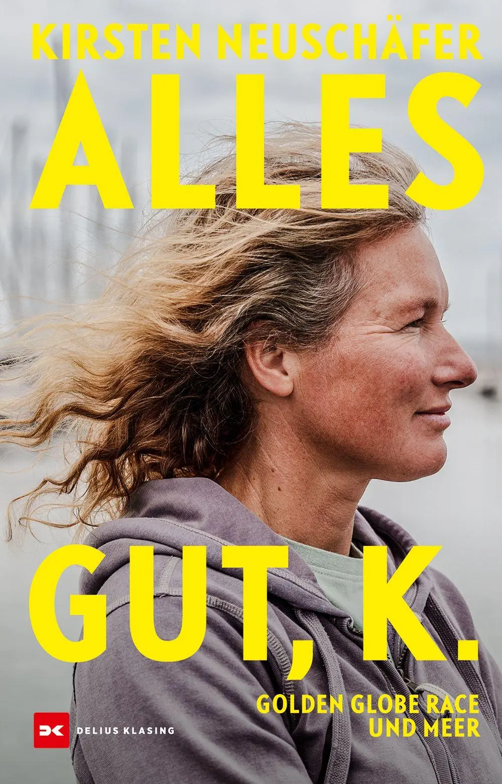 Cover: 9783667131430 | Alles gut, K. | Golden Globe Race und Meer | Kirsten Neuschäfer | Buch