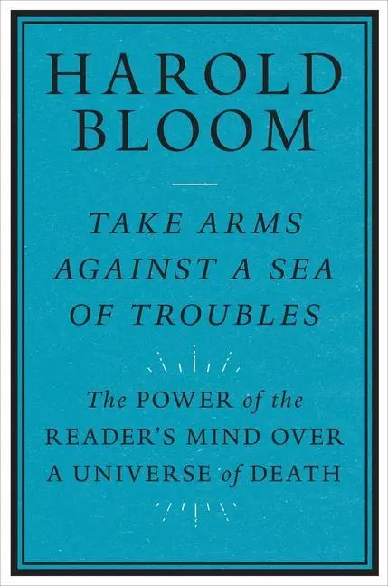 Cover: 9780300261530 | Take Arms Against a Sea of Troubles | Harold Bloom | Taschenbuch