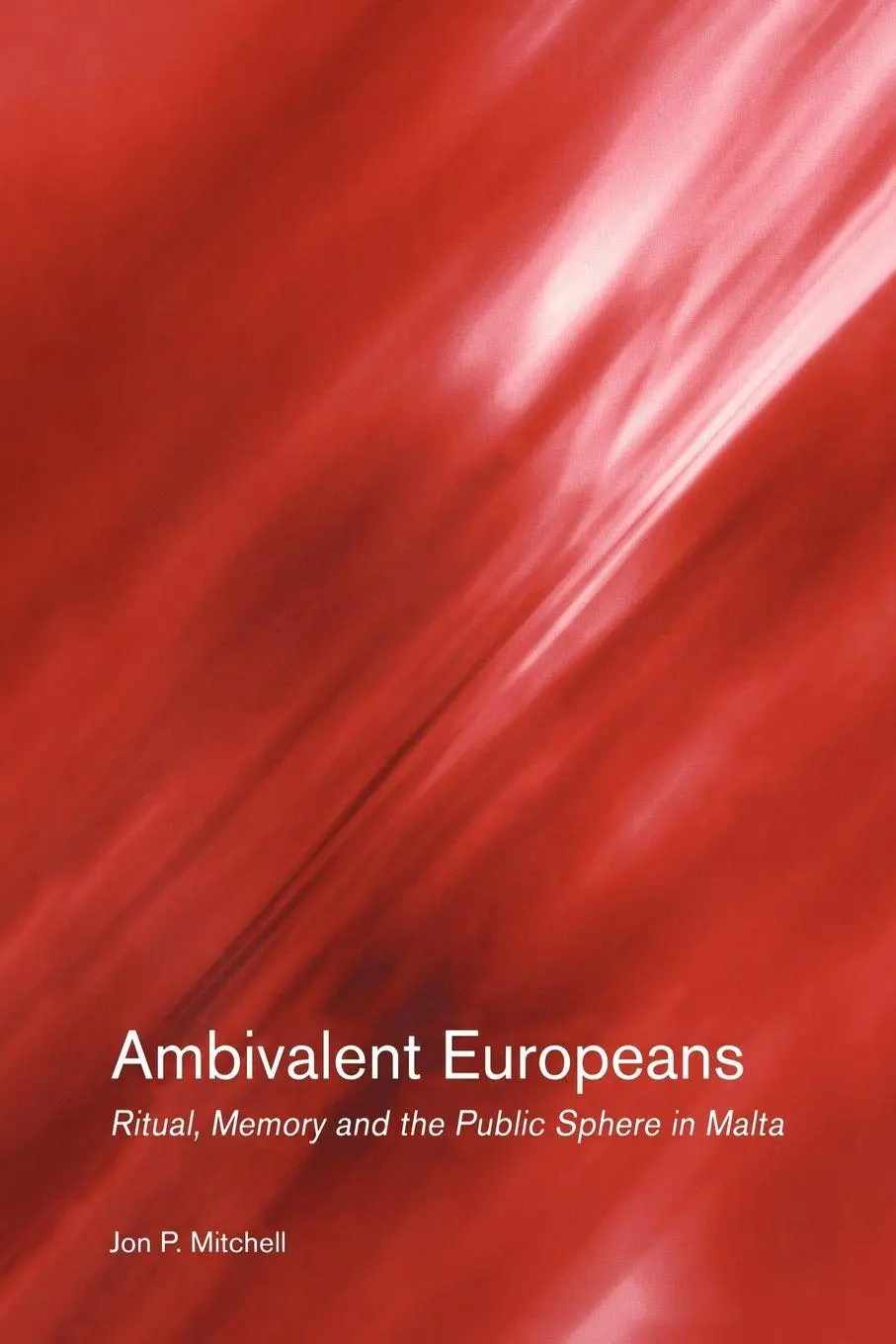 Cover: 9780415271530 | Ambivalent Europeans | Ritual, Memory and the Public Sphere in Malta