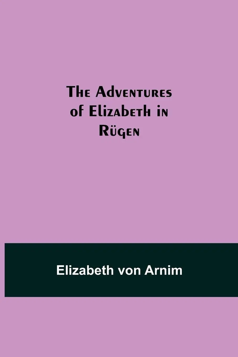 Cover: 9789354751530 | The Adventures of Elizabeth in Rügen | Elizabeth von Arnim | Buch