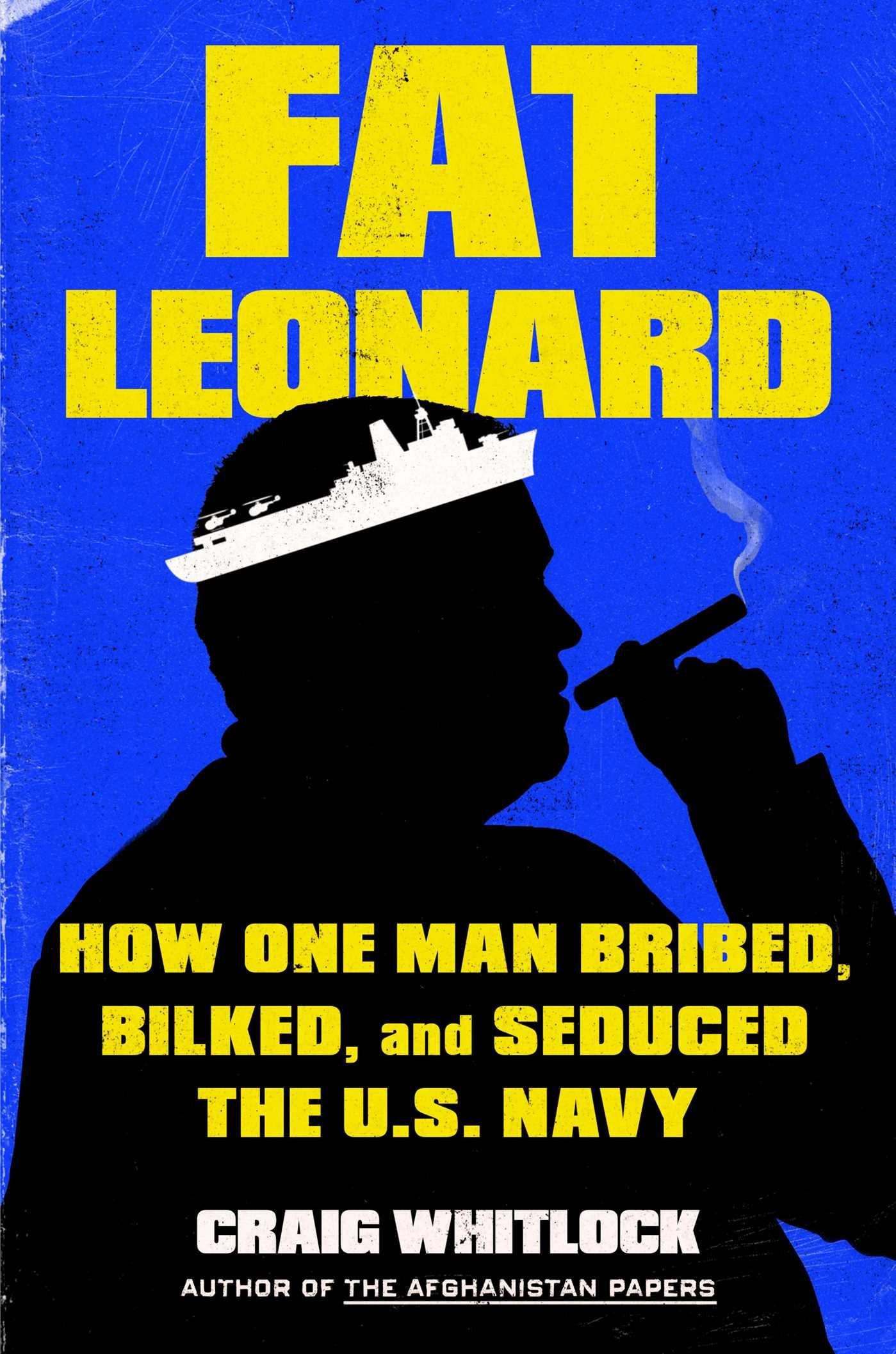 Cover: 9781982131630 | Fat Leonard | How One Man Bribed, Bilked, and Seduced the U.S. Navy