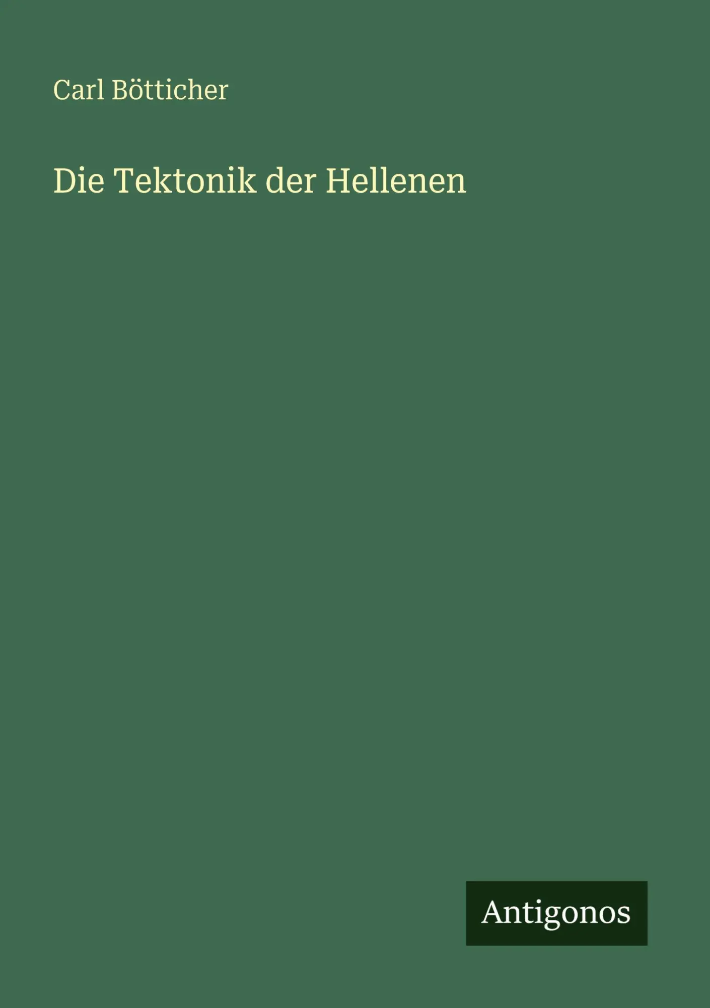 Cover: 9783388481630 | Die Tektonik der Hellenen | Carl Bötticher | Taschenbuch | Deutsch
