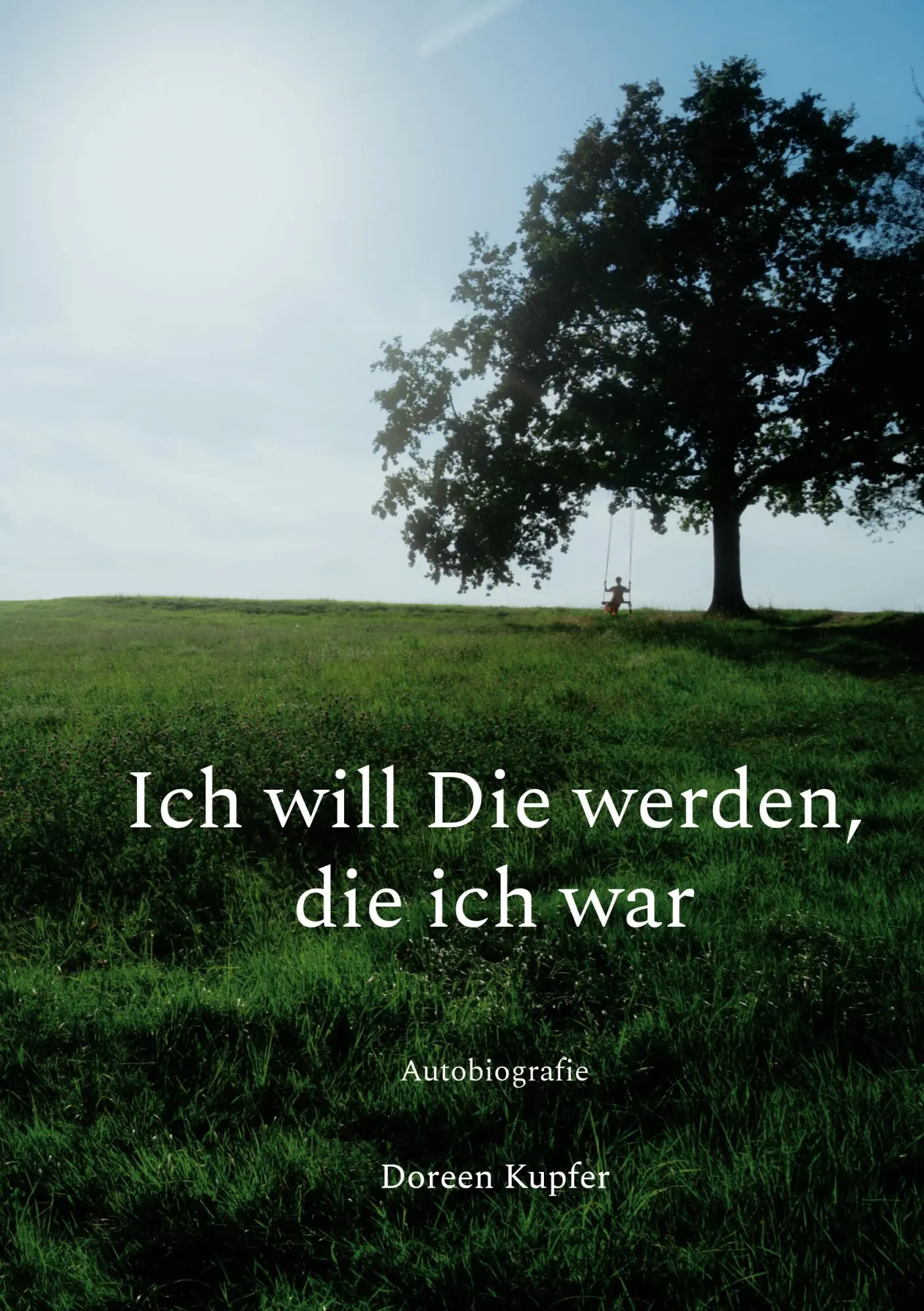 Cover: 9783696371630 | Ich will Die werden, die ich war | Autobiografie | Doreen Kupfer