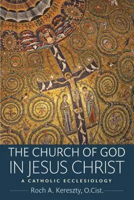 Cover: 9780813231730 | The Church of God in Jesus Christ | O Cist Roch a Kereszty | Buch