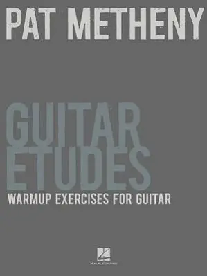 Cover: 9781458411730 | Pat Metheny Guitar Etudes | Warmup Exercises for Guitar | Pat Metheny