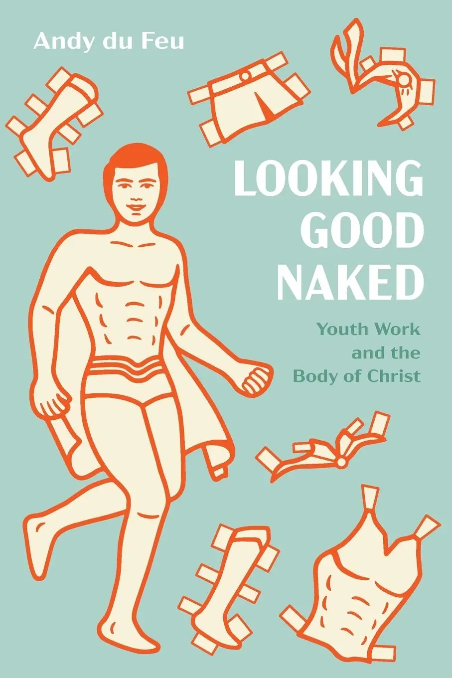 Cover: 9781725251830 | Looking Good Naked | Andy Du Feu | Taschenbuch | Englisch | 2020