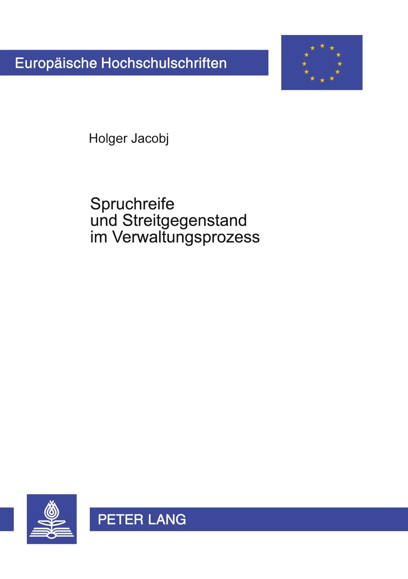 Spruchreife und Streitgegenstand im Verwaltungsprozess (Europäische Hochschulschriften / European University Studies / Publications Universitaires Européennes)