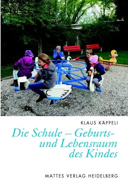 Cover: 9783868091830 | Die Schule - Geburts- und Lebensraum des Kindes | Klaus Käppeli | Buch