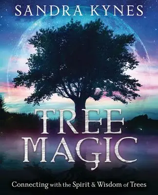 Cover: 9780738761930 | Tree Magic: Connecting with the Spirit &amp; Wisdom of Trees | Kynes