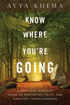 Cover: 9781614291930 | Know Where You're Going: A Complete Buddhist Guide to Meditation,...