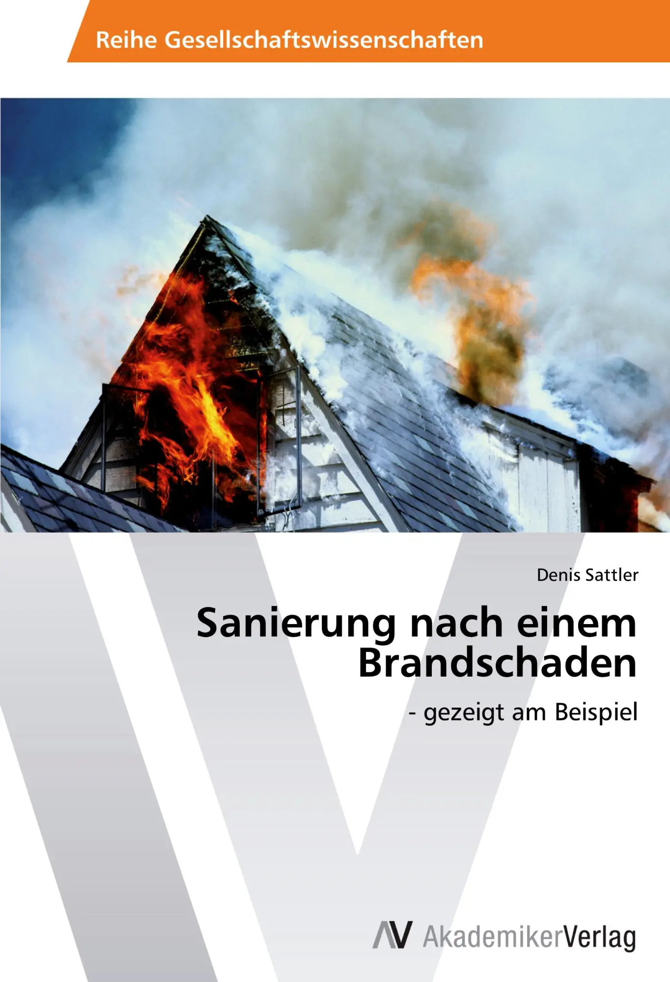 Cover: 9783639461930 | Sanierung nach einem Brandschaden | - gezeigt am Beispiel | Sattler Cover: 9783639461930 | Sanierung nach einem Brandschaden | - gezeigt am Beispiel | Sattler