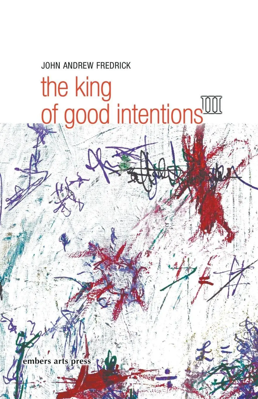 Cover: 9798223051930 | The King Of Good Intentions Part Three | John Andrew Fredrick | Buch