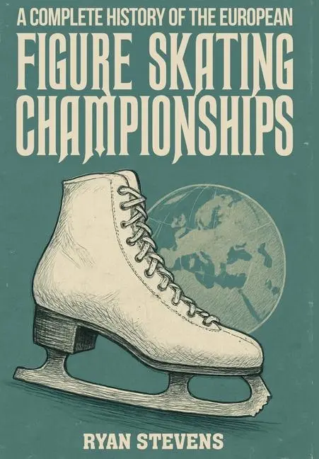 Cover: 9781997632030 | A Complete History of the European Figure Skating Championships | Buch
