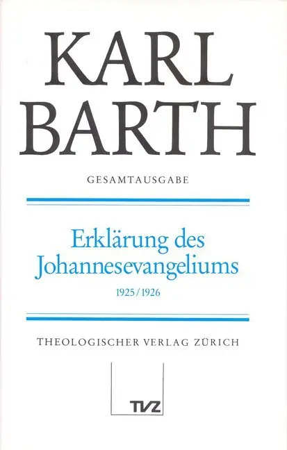 Cover: 9783290162030 | Erklärung des Johannesevangeliums (Kapitel 1-8) | Karl Barth (u. a.)